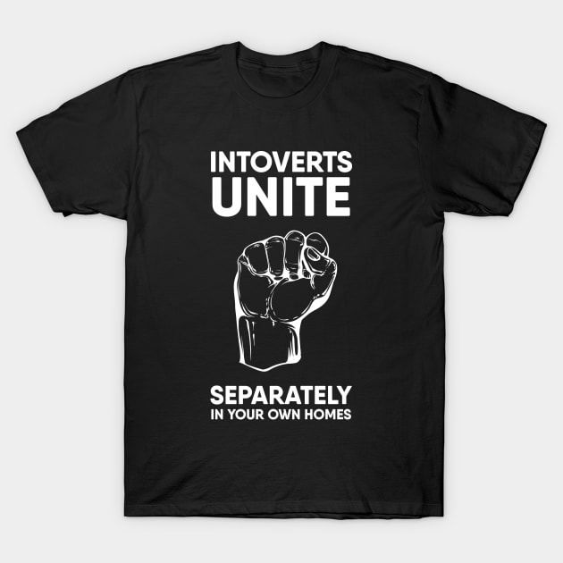 Introverts unite separately in your own homes T-Shirt by lanangtelu